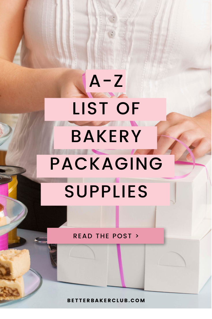 The Complete List of Baked Goods Packaging Supplies from A-Z - Better Baker  Club